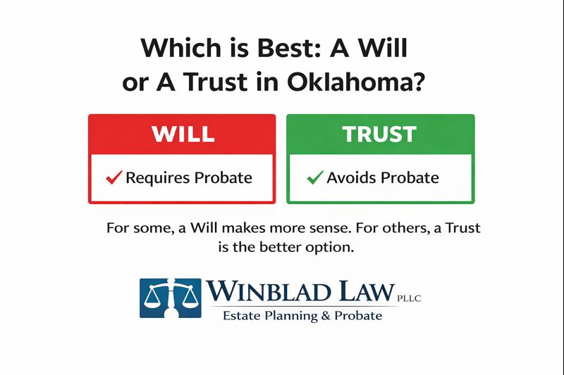 Which is better a will or a trust in Oklahoma estate planning comparison